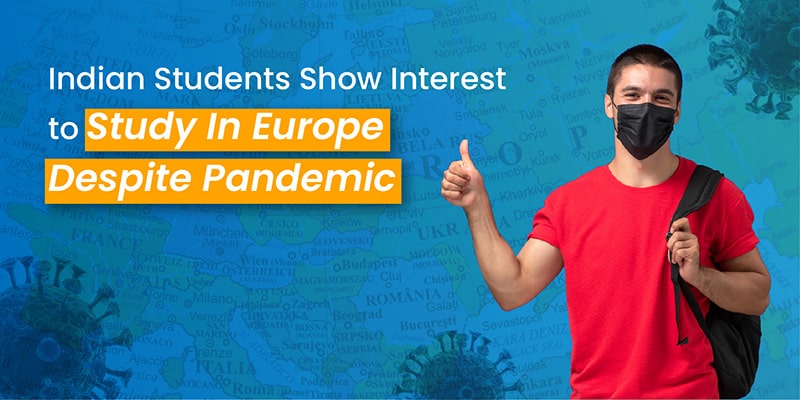 Indian students show interest to study in Europe despite pandemic